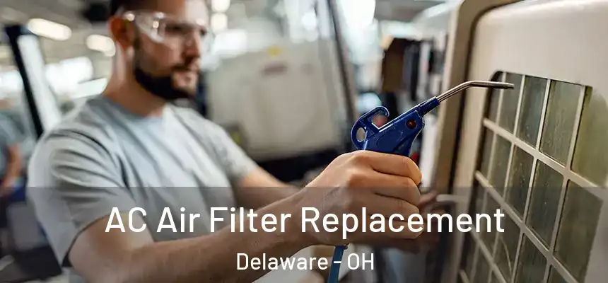 AC Air Filter Replacement Delaware - OH