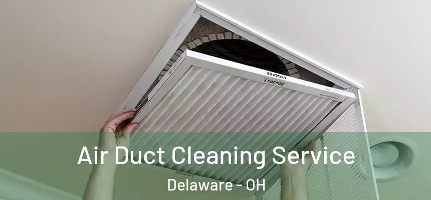  Air Duct Cleaning Service Delaware - OH