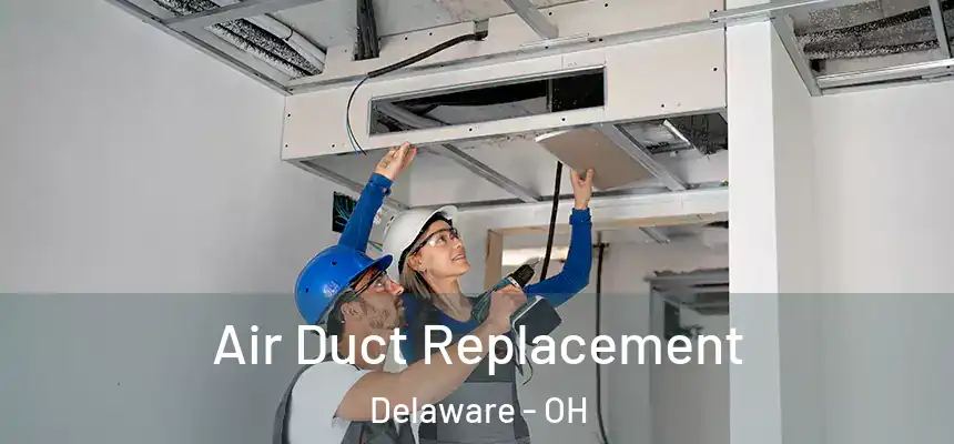 Air Duct Replacement Delaware - OH