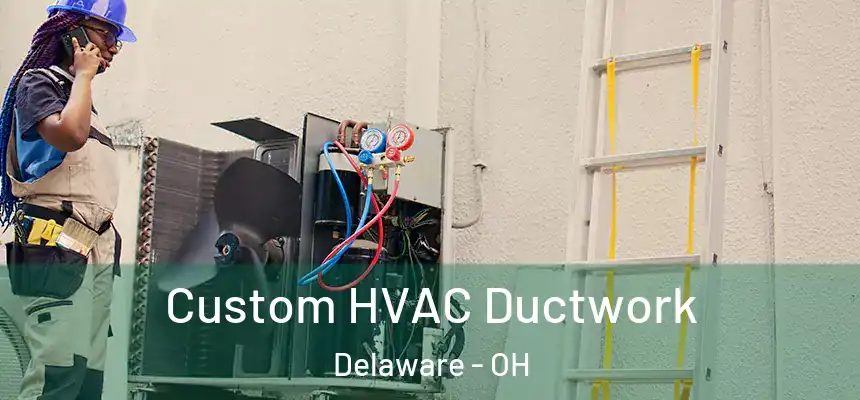  Custom HVAC Ductwork Delaware - OH