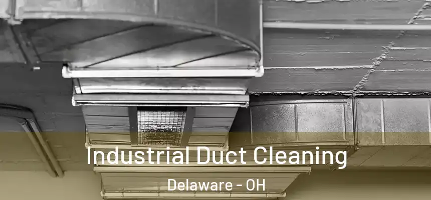  Industrial Duct Cleaning Delaware - OH
